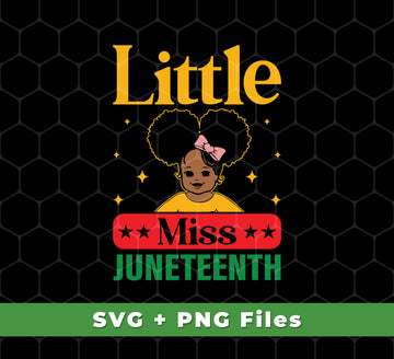 Little Black, Little Miss Juneteenth, Black History, Svg Files, Png Sublimation