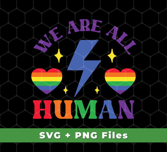 We Are All Human, LGBT Flash, LGBTQ+ Pride, Pride's Day, Svg Files, Png Sublimation