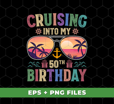 Cruising Into My 50th Birthday, Retro Birthday, Cruising Gift, Digital Files, Png Sublimation