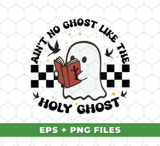 Ain't No Ghost Like The Holy Ghost, Bookworm Boo, Cute Ghost, Digital Files, Png Sublimation