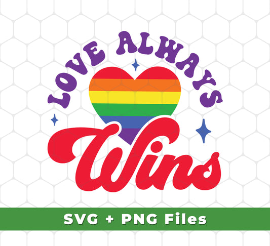 Love Always Wins, Pride's Day, Rainbow Heart, LGBTQ's Day, Svg Files, Png Sublimation