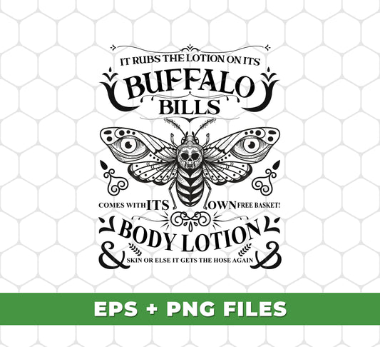 It Rubs The Lotion On Its, Buffalo Bills, Comes With Its Own Free Basket, Body Lotion, Skin Or Else It Gets The Hose Again, Digital Files, Png Sublimation