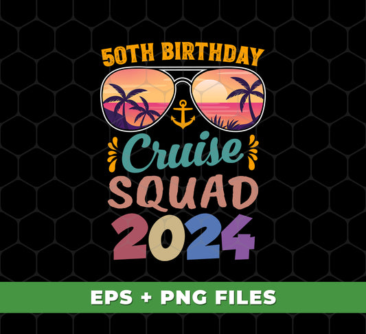 50th Birthday Cruise Squad 2024, 50th Birthday Gift, Cruise Squad, Digital Files, Png Sublimation