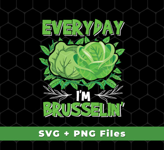 Everyday I'm Brusseling, Love Brussel, I'm A Vegan, Svg Files, Png Sublimation