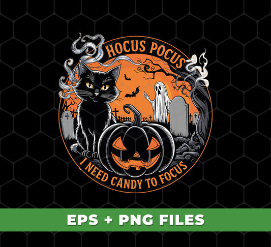 Hocus Pocus, I Need Candy To Focus, Happy Halloween, Digital Files, Png Sublimation