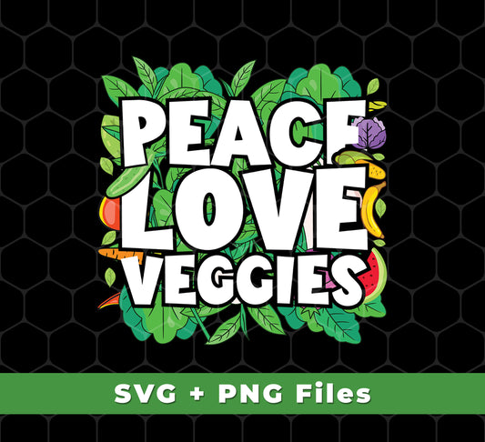 Peace Love Veggies, Vegan Day, Vegan Peoples, Svg Files, Png Sublimation