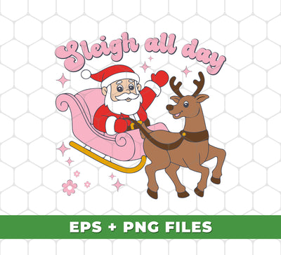 Sleigh All Day, Santa Sleigh, Funny Santa, Funny Reindeer, Digital Files, Png Sublimation