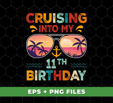 Cruising Into My 11th Birthday, Retro Birthday, Cruising Gift, Digital Files, Png Sublimation