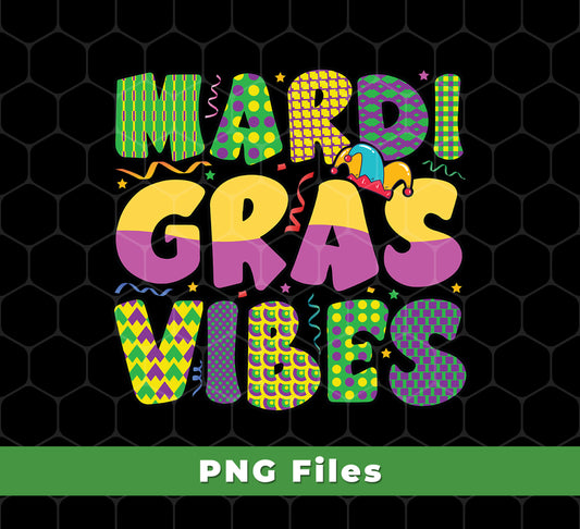 Mardi Gras Vibes, Mardi Gras Festival, Mardi Gras Day, Svg Files, Png Sublimation