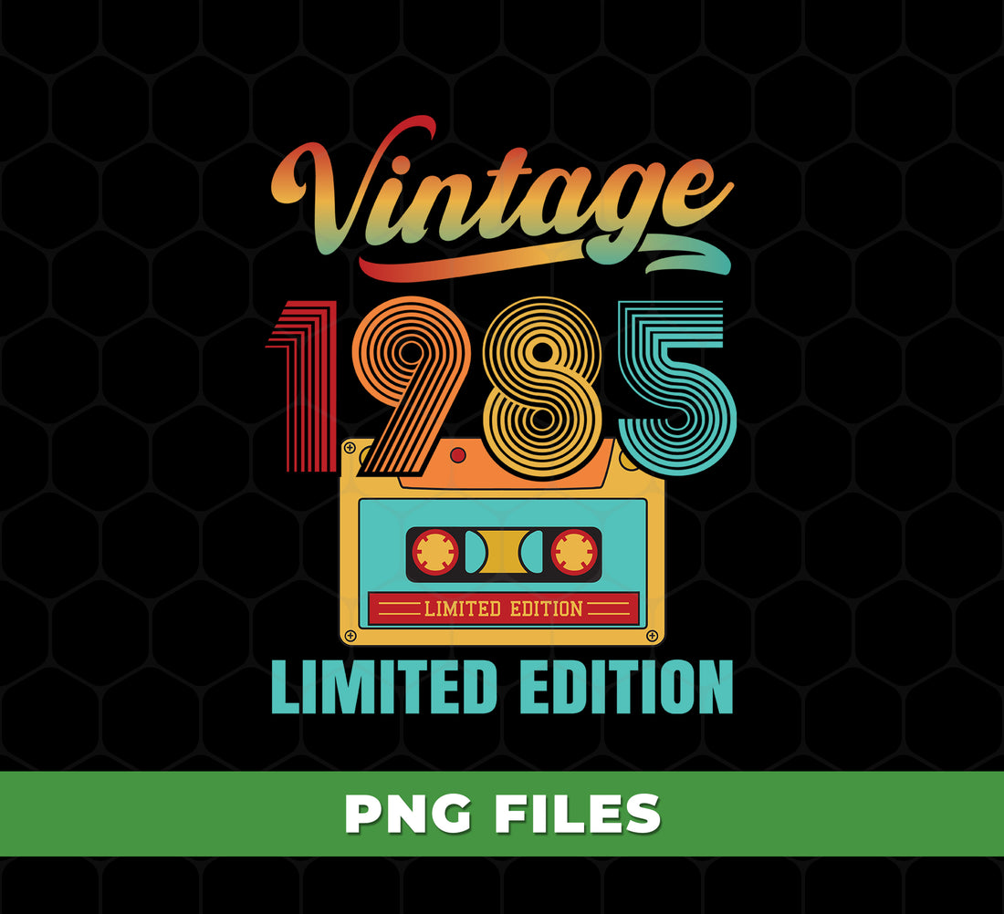 1985 Limited Edition, Vintage Cassette, 1985 Birthday, Digital Files, Png Sublimation