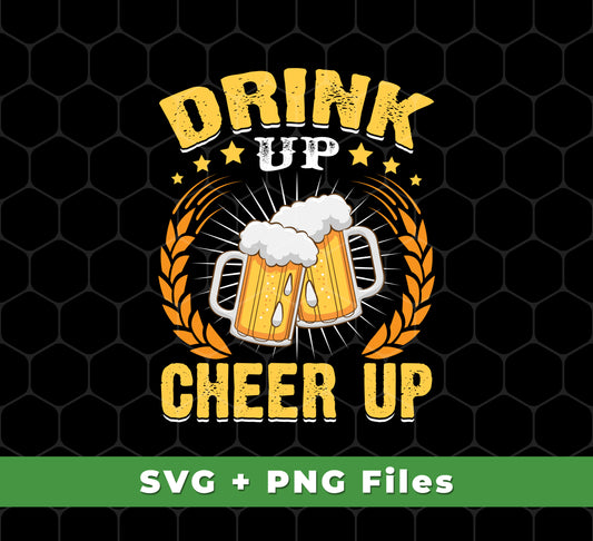 Drink Up, Cheer Up, Beer Gift, Craft Beer, Beer Team, Svg Files, Png Sublimation