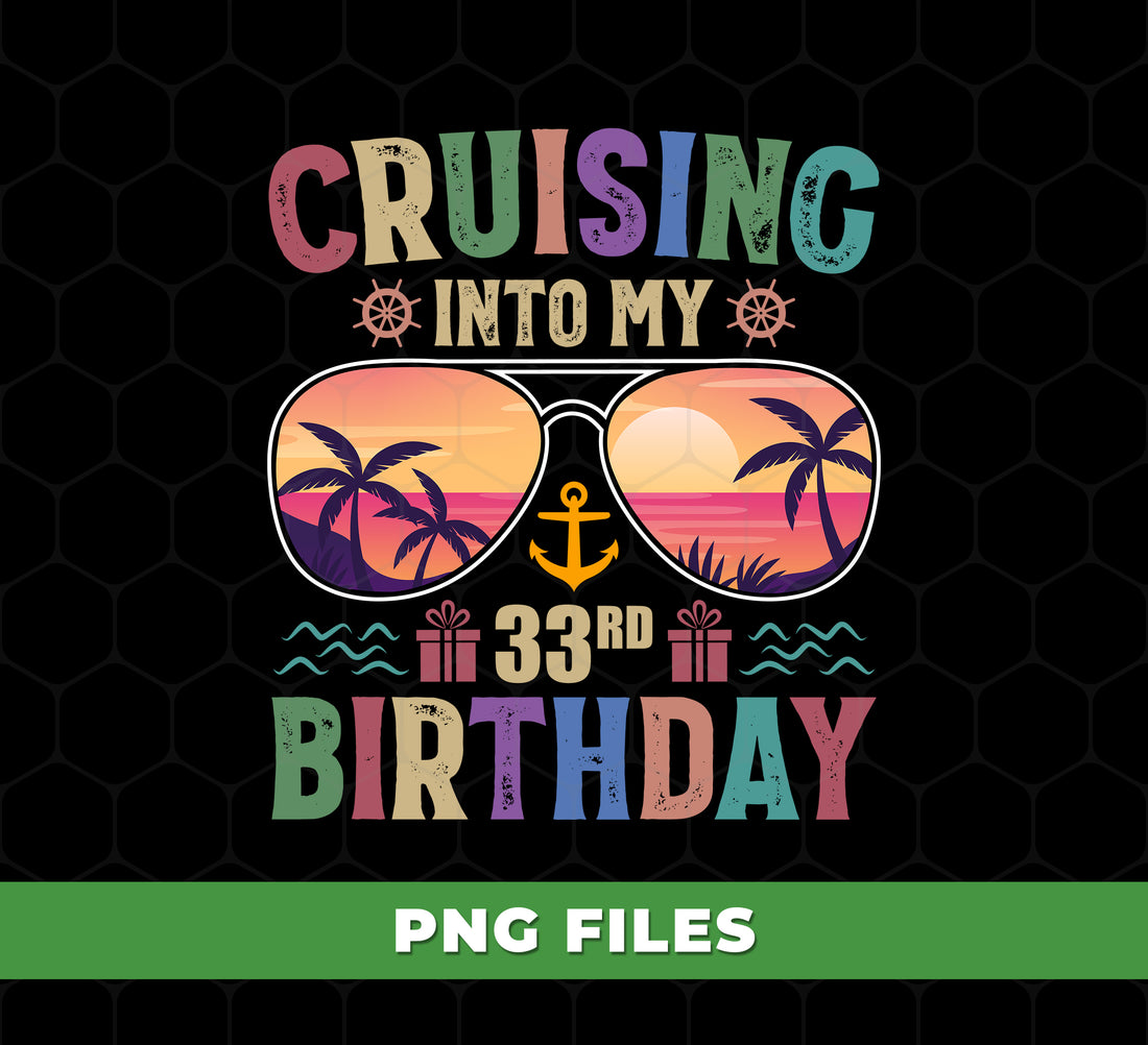 Cruising Into My 33rd Birthday, Retro Birthday, Cruising Gift, Digital Files, Png Sublimation