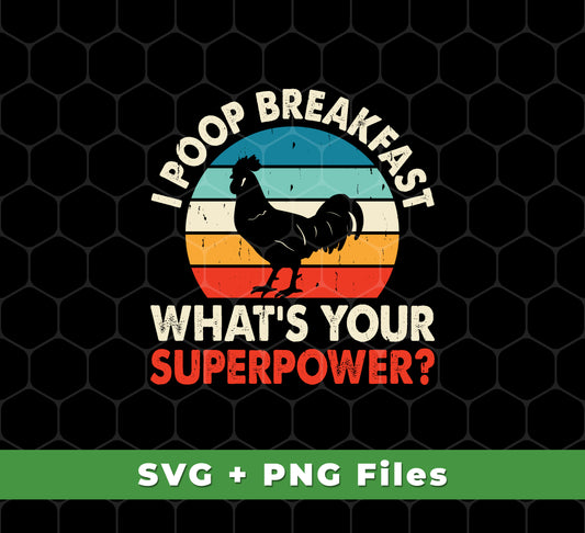 I Poop Breakfast, What's Your Superpower, Retro Chicken, Svg Files, Png Sublimation