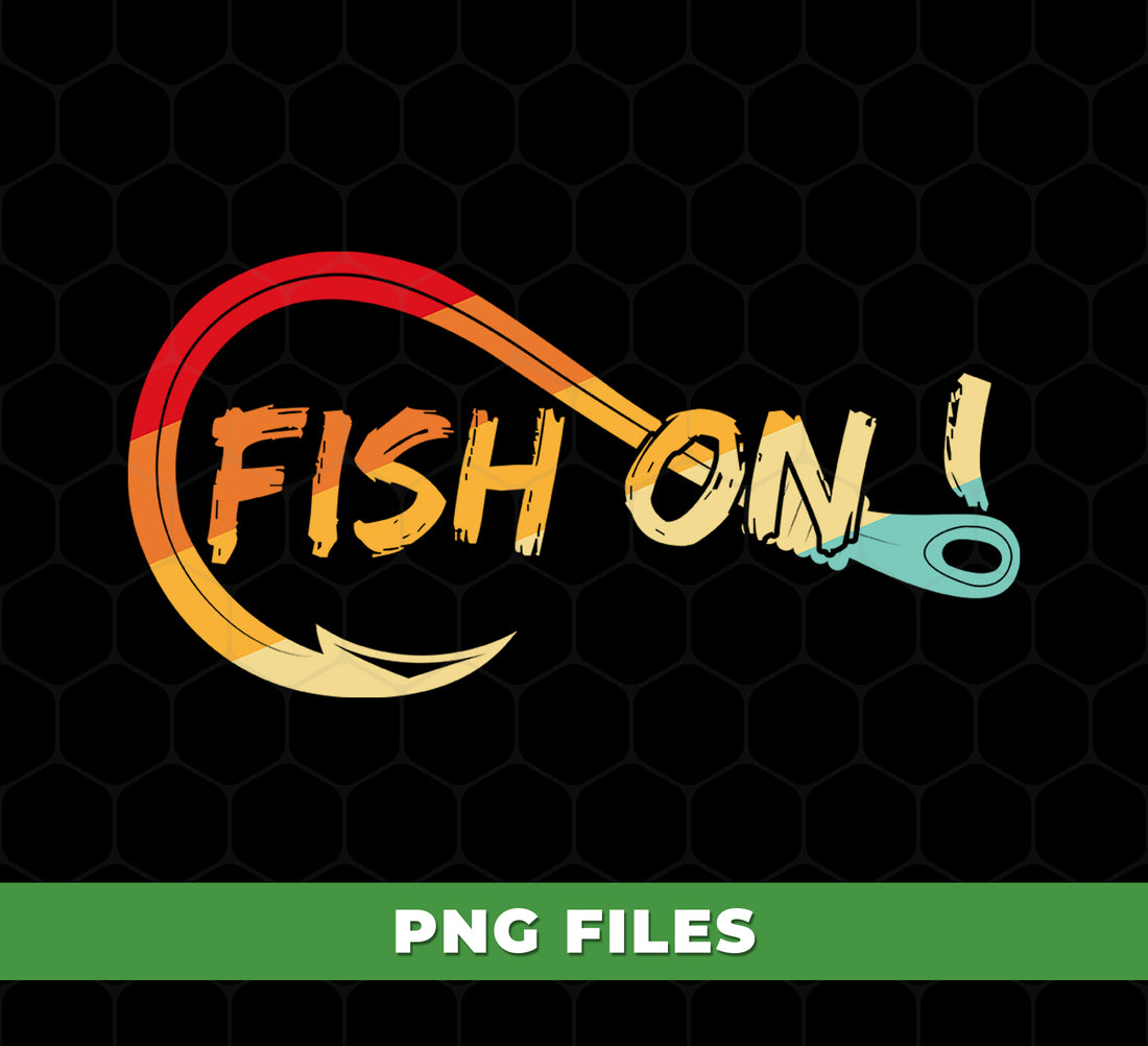 Fish On, Retro Fisher Gift, Fishing Gift, Love Fishing, Fishing Lover, Digital Files, Png Sublimation