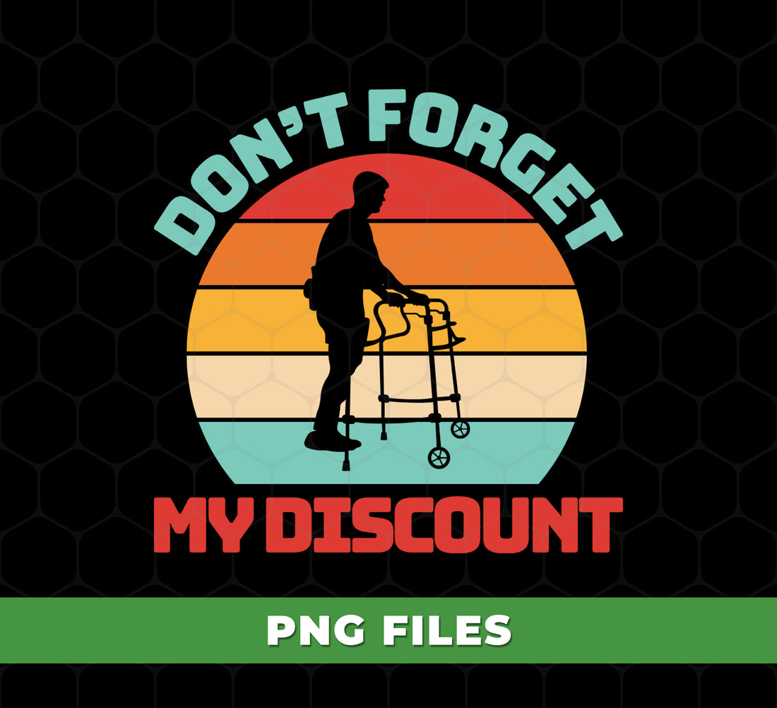 Don't Forget My Discount, Retro Old Gift, Gift For Grandpa, Gift For Grandma, Digital Files, Png Sublimation