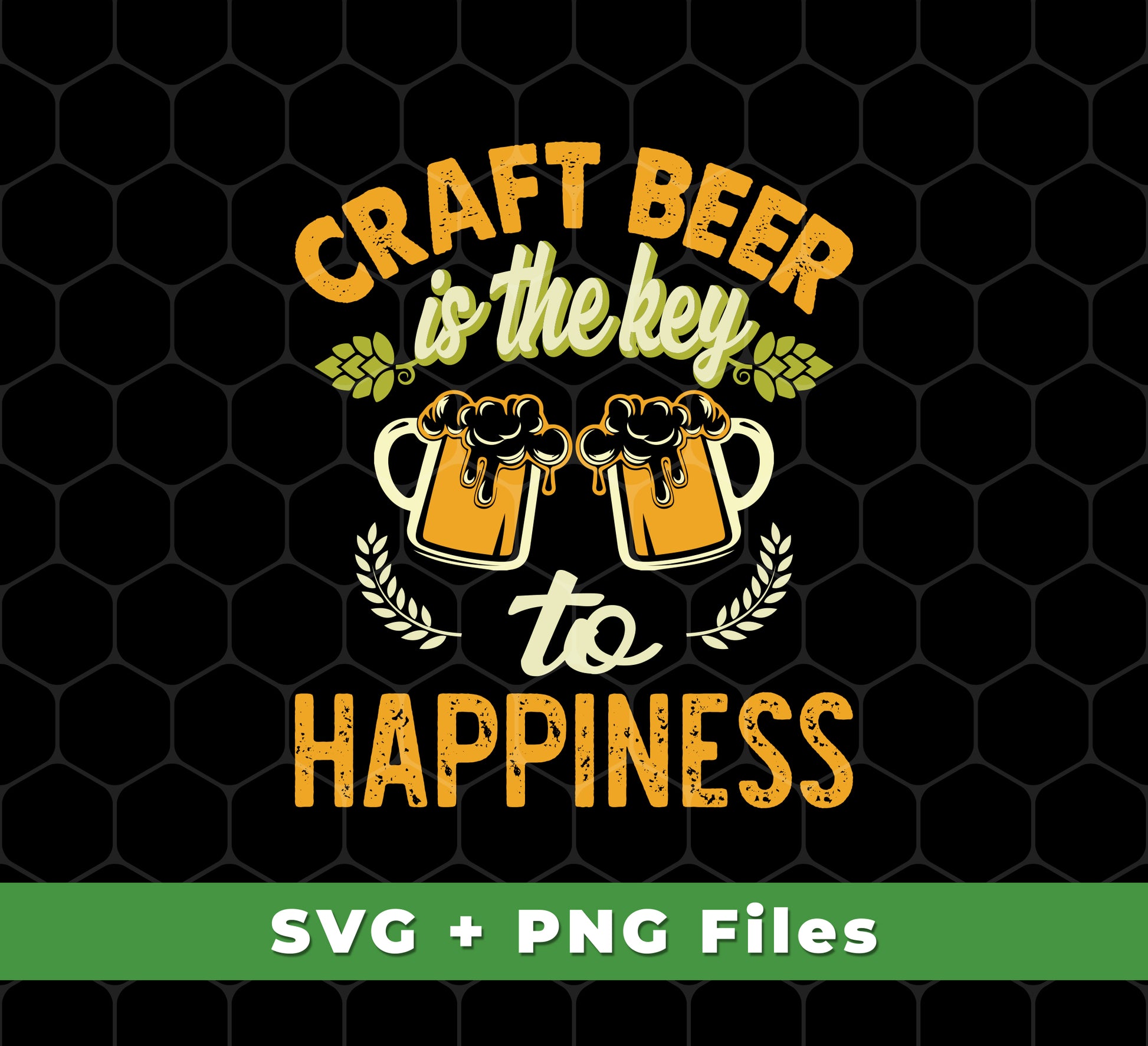 Craft Beer Is The Key To Happiness, Craft Beer, Happiness, Svg Files, Png Sublimation