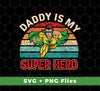 Daddy Is My Super Hero, Retro Daddy, Father's Day Gifts, Svg Files, Png Sublimation