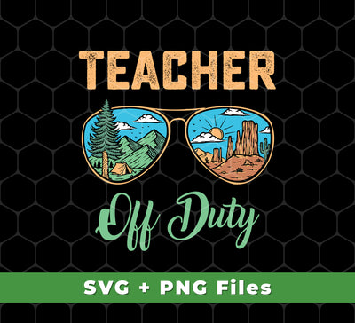 Teacher Off Duty, Landscape, Teacher Lover, Svg Files, Png Sublimation