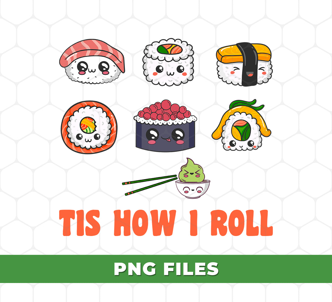Cute Kawaii Sushi Tis How I Roll Funny Food Pun PNG, Japanese Cartoon Sushi Characters Sublimation Design, PNG For Shirts, PNG Sublimation