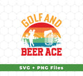 Golf And Beer Ace, Retro Golf, Golf With Beer, Svg Files, Png Sublimation