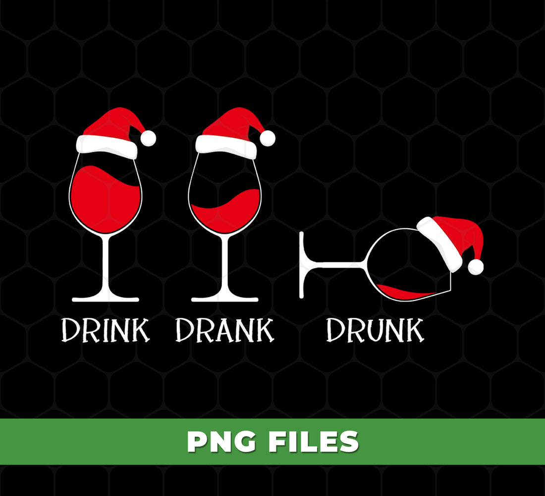 Drink Drank Drunk Christmas PNG, Funny Wine Glass Santa Hat Sublimation, Xmas Party Clipart, Drunk Santa Shirt, Holiday Humor Design