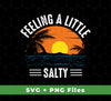 Feeling A Little Salty, Feel The Beach, Retro Beach, Svg Files, Png Sublimation