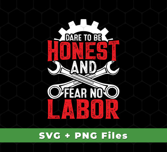 Dare To Be Honest And Fear No Labor, Mechanic Retro, Svg Files, Png Sublimation