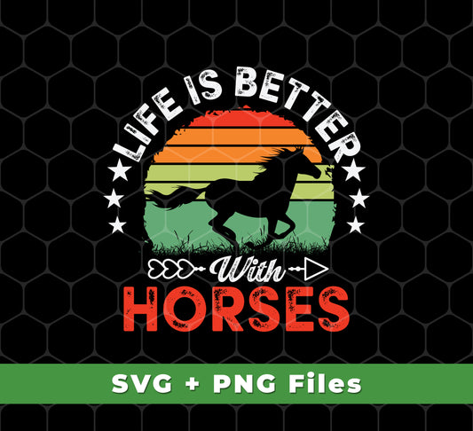 Life Is Better With Horses, Retro Horses, Horse Racing, Svg Files, Png Sublimation