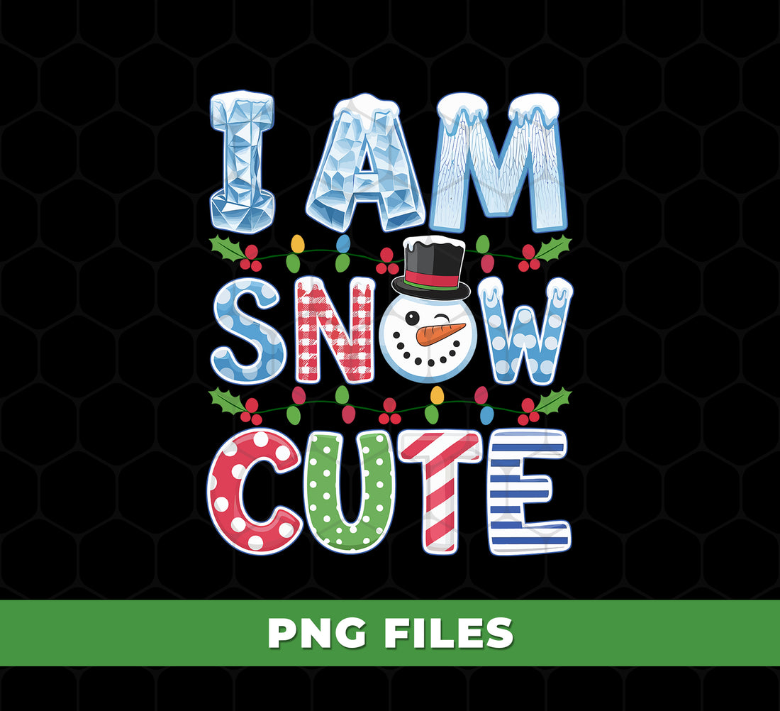 I Am Snow Cute PNG, Funny Christmas Snowman Sublimation Design, Cute Winter Holiday Lights Clipart, Festive Xmas, Merry Christmas