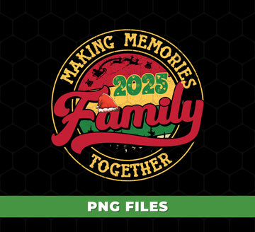 Family Christmas 2025 PNG, Making Memories Together Clipart, Santa Hat Family Sublimation, Holiday Matching Shirt Design, Xmas Family Gift