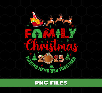 Family Christmas 2025 PNG, Santa Sleigh and Reindeer Clipart, Holiday Sublimation PNG, Making Memories Together Christmas PNG Design