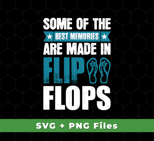 Some Of The Best Memories Are Made In Flip Flops, Flip Flops Retro, Svg Files, Png Sublimation