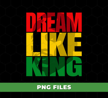 Dream Like King PNG, MLK Quote PNG, Inspirational Rasta Colors Art, Motivational Black History Design, Equality Freedom Sublimation PNG