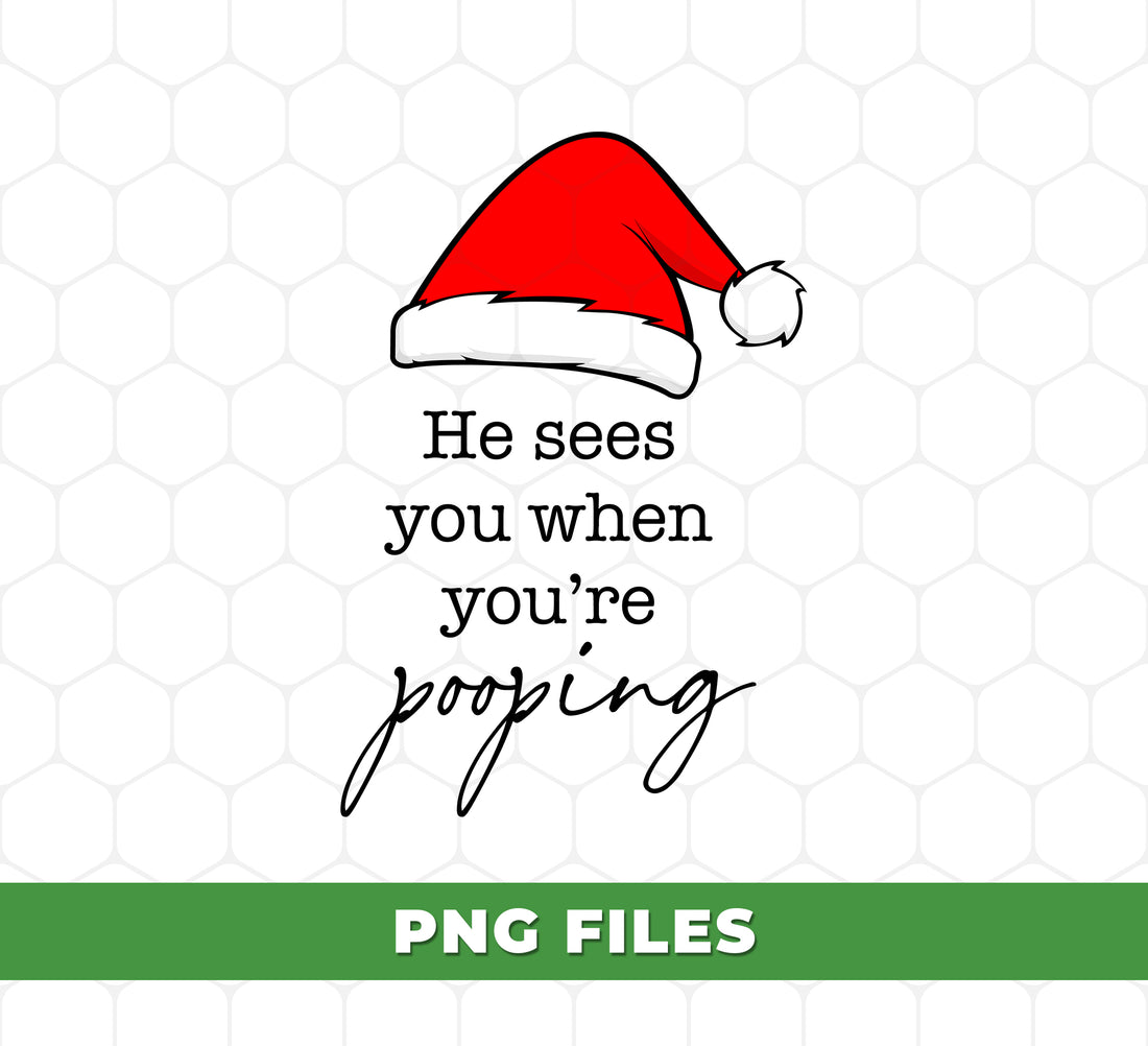 Funny Christmas Pooping Sign PNG, Santa Bathroom Humor Quote, He Sees You When You’re Pooping, Naughty Xmas Wall Art Sublimation PNG