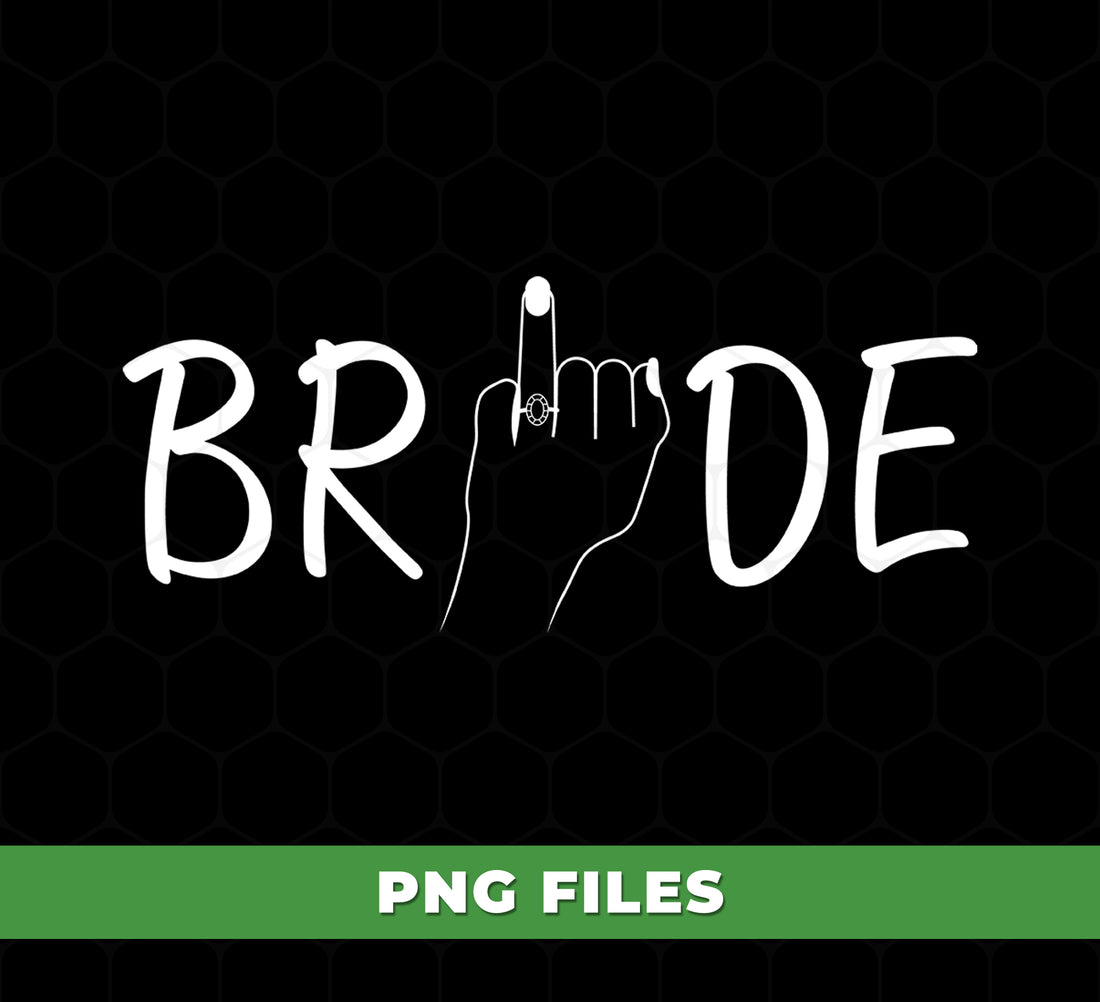 Funny Sassy Bride Design, Bachelorette Party PNG, Bride To Be Humor, Cheeky Wedding Quote, Bold Bridal Graphic