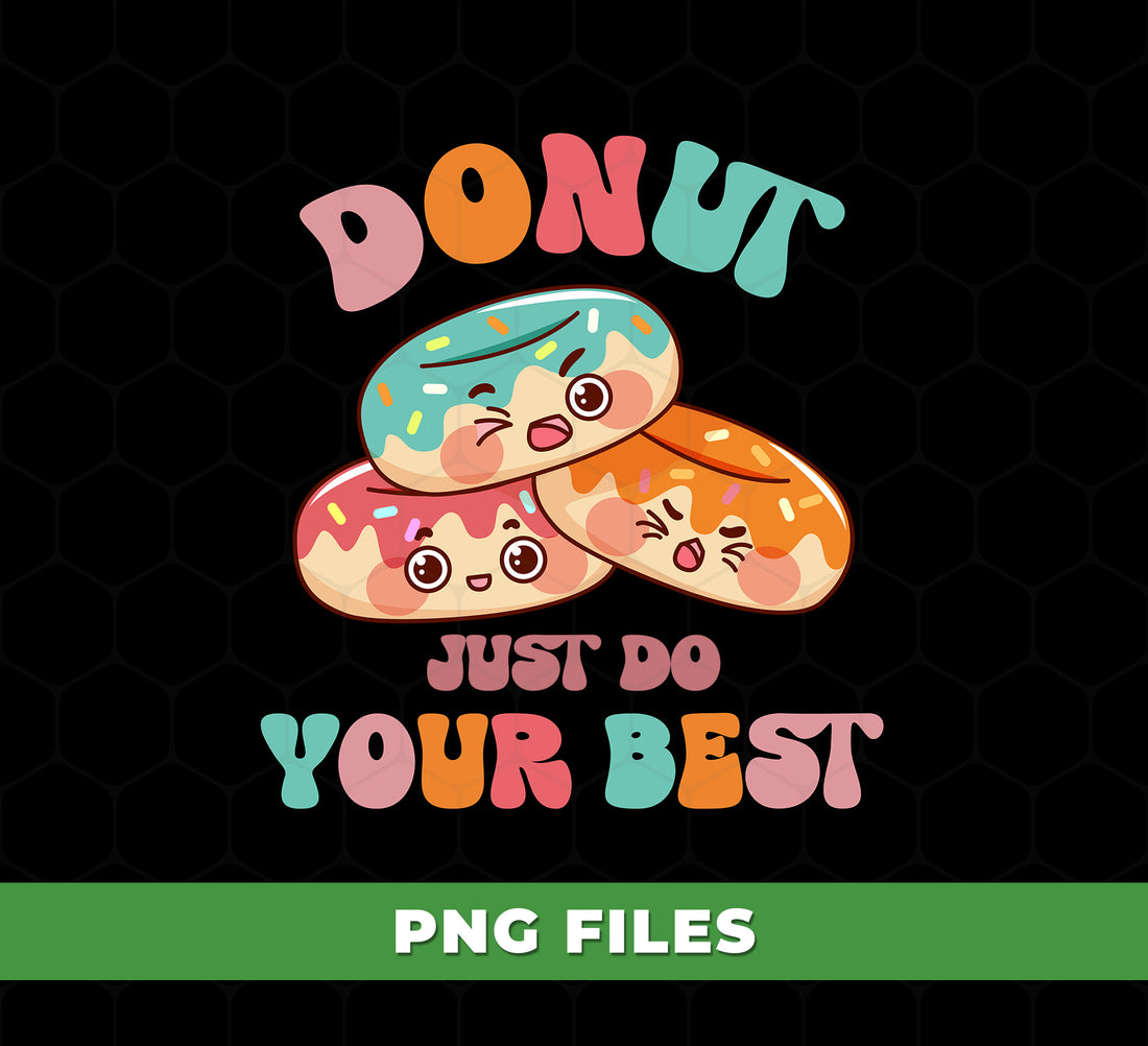Donut Just Do Your Best PNG, Cute Donut Quote Design, Funny Food Pun Graphic