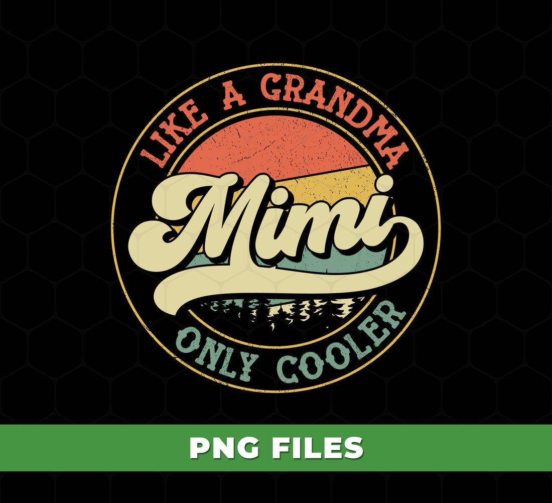 Like A Grandma Mimi Only Cooler PNG, Funny Grandma Gift, Cool Mimi Quote Design