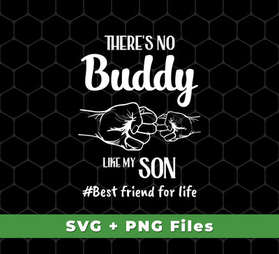 There's No Buddy Like My Son, Best Friend For Life, Svg Files, Png Sublimation