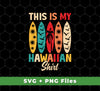 This Is My Hawaiian Shirt, Retro Surfing, Surf On Hawaii, Svg Files, Png Sublimation