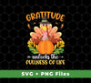 Gratitude Unlocks The Fullness Of Life, Thankful's Day, Svg Files, Png Sublimation