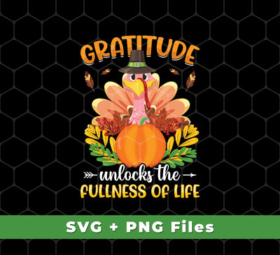 Gratitude Unlocks The Fullness Of Life, Thankful's Day, Svg Files, Png Sublimation