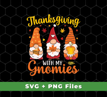 Thanksgiving's Day, Thanksgiving With My Gnomies, Svg Files, Png Sublimation