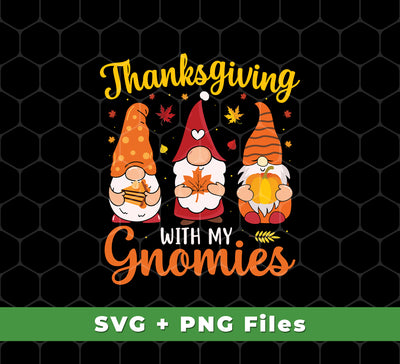 Thanksgiving's Day, Thanksgiving With My Gnomies, Svg Files, Png Sublimation