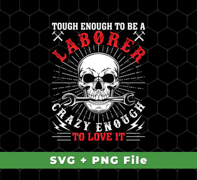 This amazing set of files includes SVG and PNG Sublimation files for the phrase "Touch Enough To Be A Laborer, Crazy Enough To Love It". Enhance your crafting projects and home décor with this unique design!