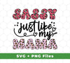 This design includes a Sassy Just Like My Mama mother leopard design in SVG and PNG sublimation formats, allowing you to create beautiful apparel and home goods that will last and look great.