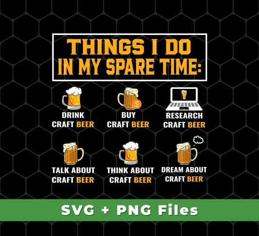 Enjoy a cold beverage with this Craft Beer, Things I Do In My Spare Time, Beer Glass design. Included are SVG and PNG files suitable for sublimation printing. Create a unique look with this unique design and have a good time in your spare time.