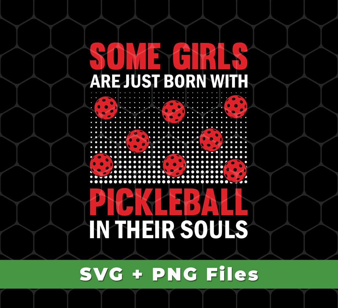 Our Some Girls Are Just Born With Pickleball In Their Souls, Svg Files, Png Sublimation is evidence of your love for the game. You'll receive files in the SVG and PNG Sublimation formats, so you can create your own merchandise with ease! Show your passion and skill!
