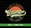 Like A Grandpa Grumps Only Cooler, Cool Grandpa, Svg Files, Png Sublimation