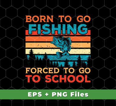 High quality Born To Go Fishing, Force To Go To School, Retro Fishing, Svg Files, and Png Sublimation designs. Perfect for printing and digital projects. Our designs are made to be used for any media, including apparel, mugs, and other merchandise. 100% satisfaction guaranteed.