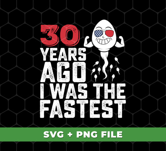 This Funny Me, I Was The Fastest, Funny 30 Years Old Svg File & Png Sublimation is the perfect file for those who want to express their silliness. It comes in both svg and png files, making it perfect for designs, printing and sublimation.